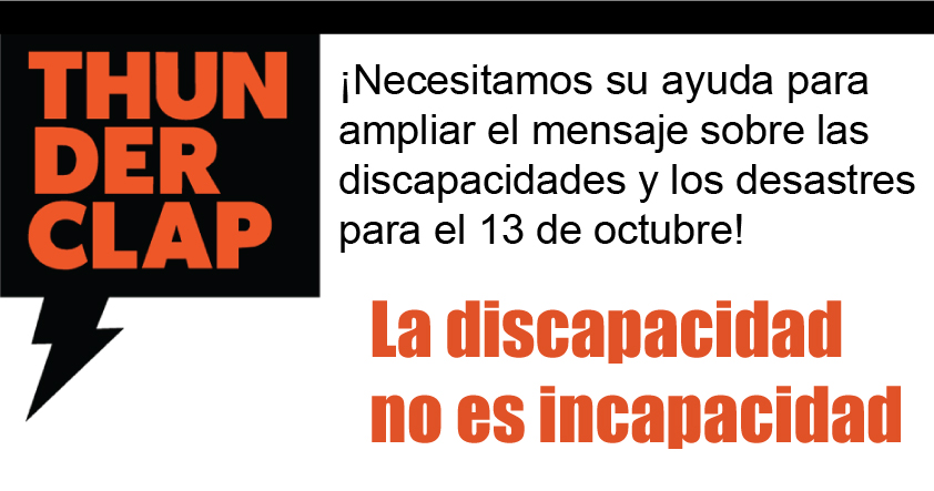 Thunderclap Coming Soon! We need your help in amplifying the message of disabilty and disasters for October 13